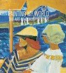 Painting My World: The Art of Dorothy Eisner illustrated edition Edition