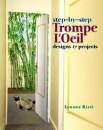 Step-By-Step Trompe L'Oeil: Designs & Projects