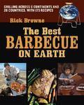 The Best Barbecue on Earth: Grilling Across 6 Continents and 25 Countries, with 170 Recipes illustrated edition Edition