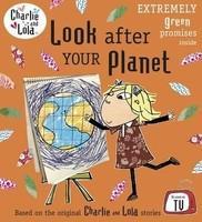 Look After Your Planet. Characters Created by Lauren Child