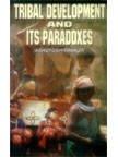 Tribal Development and Its Paradoxes