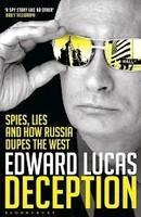 Deception: Spies, Lies and How Russia Dupes the West