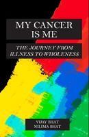 My Cancer is Me: The Journey from Illness to Wholeness