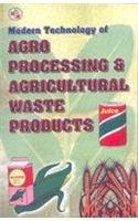 MODERN TECHNOLOGY OF AGRO PROCESSING & AGRICULTURAL WASTE PRODUCTS 