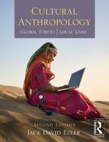 Cultural Anthropology: Global Forces, Local Lives 0002 Edition