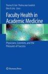 Faculty Health in Academic Medicine: Physicians, Scientists, and the Pressures of Success 1st Edition