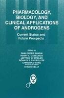 Pharmacology, Biology, and Clinical Applications of Androgens: Current Status and Future Prospects 1st Edition