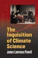 The Inquisition of Climate Science