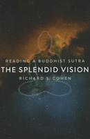 The Splendid Vision: Reading a Buddhist Sutra