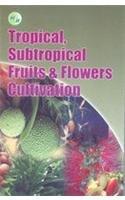 TROPICAL, SUBTROPICAL FRUITS & FLOWERS CULTIVATION 