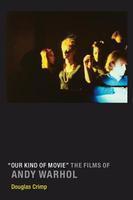 Our Kind of Movie: The Films of Andy Warhol