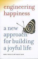 Engineering Happiness: A New Approach for Building a Joyful Life