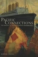 Pacific Connections: The Making of the U.S.-Canadian Borderlands