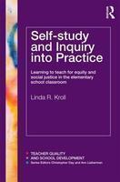 Self-Study and Inquiry Into Practice: Learning to Teach for Equity and Social Justice in the Elementary School Classroom