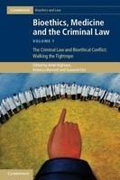 Bioethics, Medicine and the Criminal Law:The Criminal Law and Bioethical Conflict: Walking the Tightrope
