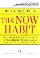 The Now Habit: A Strategic Program for Overcoming Procrastination and Enjoying Guilt-Free Play Rev ed Edition