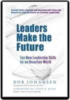 Leaders Make the Future: Ten New Leadership Skills for an Uncertain World