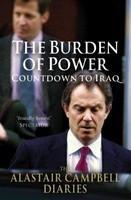 The Burden of Power: Countdown to Iraq--The Alastair Campbell Diaries