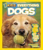 National Geographic Kids Everything Dogs: All the Canine Facts, Photos, and Fun You Can Get Your Paws On!