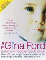 The Gina Ford Baby and Toddler Cook Book: Over 100 Easy Recipes for All the Family to Enjoy : Over 100 Easy Recipes for All the Family to Enjoy