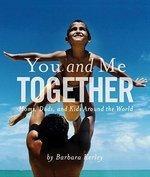 You and Me Together: Moms, Dads, and Kids Around the World Reprint Edition