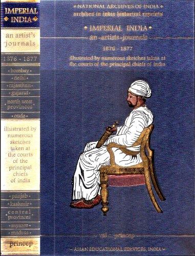 Imperial India: An Artists Journals 1876-1877, Illustrated by Numerous Sketches Taken at the Courts of the Principal Chiefs of India 