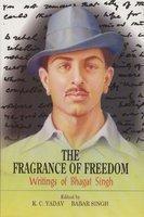 The Fragrance Of Freedom : Writings Of Bhagat Singh