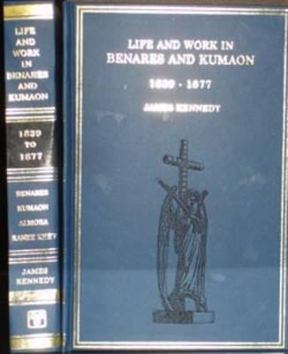 Life and Work in Benares and Kumaon (1839-1877)