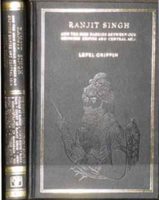 Ranjit Singh and the Sikh Barrier Between Our Growing Empire and Central Asia