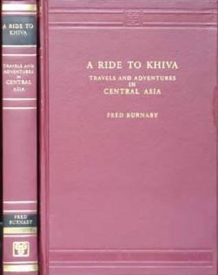 A Ride To Khiva: Travels And Adventures In Central Asia