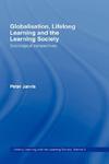Globalisation, Lifelong Learning and the Learning Society: Sociological Perspectives annotated ed Edition