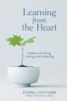 Learning from the Heart: Lessons on Living, Loving, and Listening 01 Edition