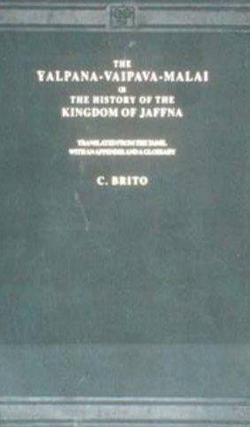 The Yalpana-vaipava-malai, or, The History of the Kingdom of Jaffna