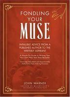 Fondling Your Muse: Infallible Advice from a Published Author to a Writerly Aspirant/A Hands-On Guide to Writing Your Very Own New York Ti