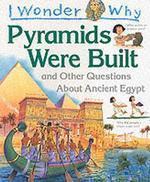 I Wonder Why Pyramids Were Built and Other Questions About Ancient Egypt 01 Edition