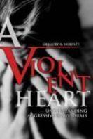 A Violent Heart: Understanding Aggressive Individuals