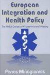 European Integration and Health Policy: The Artful Dance of Economics and History