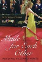 Made for Each Other: Fashion and the Academy Awards First U.S. Edition First Printing Edition