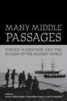 Many Middle Passages ??? Forced Migration and the Making of the Modern World