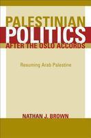 Palestinian Politics After the Oslo Accords: Resuming Arab Palestine