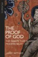 The Proof of God: The Debate That Shaped Modern Belief RELIG Edition