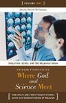 Where God and Science Meet [Three Volumes]: How Brain and Evolutionary Studies Alter Our Understanding of Religion