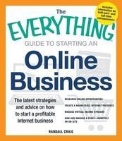 The Everything Guide to Starting an Online Business: The Latest Strategies and Advice on How to Start a Profitable Internet Business abridged ed Edition