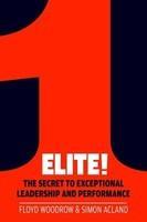 Elite!: The Secret to Exceptional Leadership and Performance