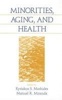 MINORITIES, AGING, AND HEALTH illustrated edition Edition