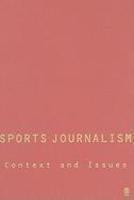 Sports Journalism: Context and Issues FIRST Edition