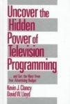 Uncover the Hidden Power of Television Programming: ... and Get the Most from Your Advertising Budget