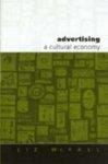 Advertising: A Cultural Economy FIRST Edition