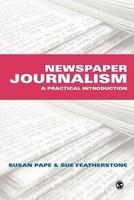 Newspaper Journalism: A Practical Introduction 01 Edition