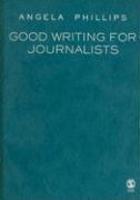 Good Writing for Journalists: Narrative, Style, Structure